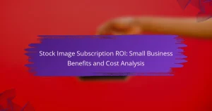 Stock Image Subscription ROI: Small Business Benefits and Cost Analysis