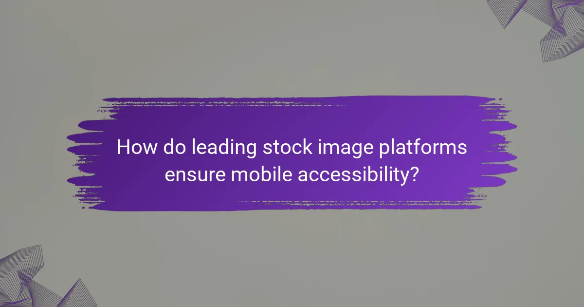 How do leading stock image platforms ensure mobile accessibility?