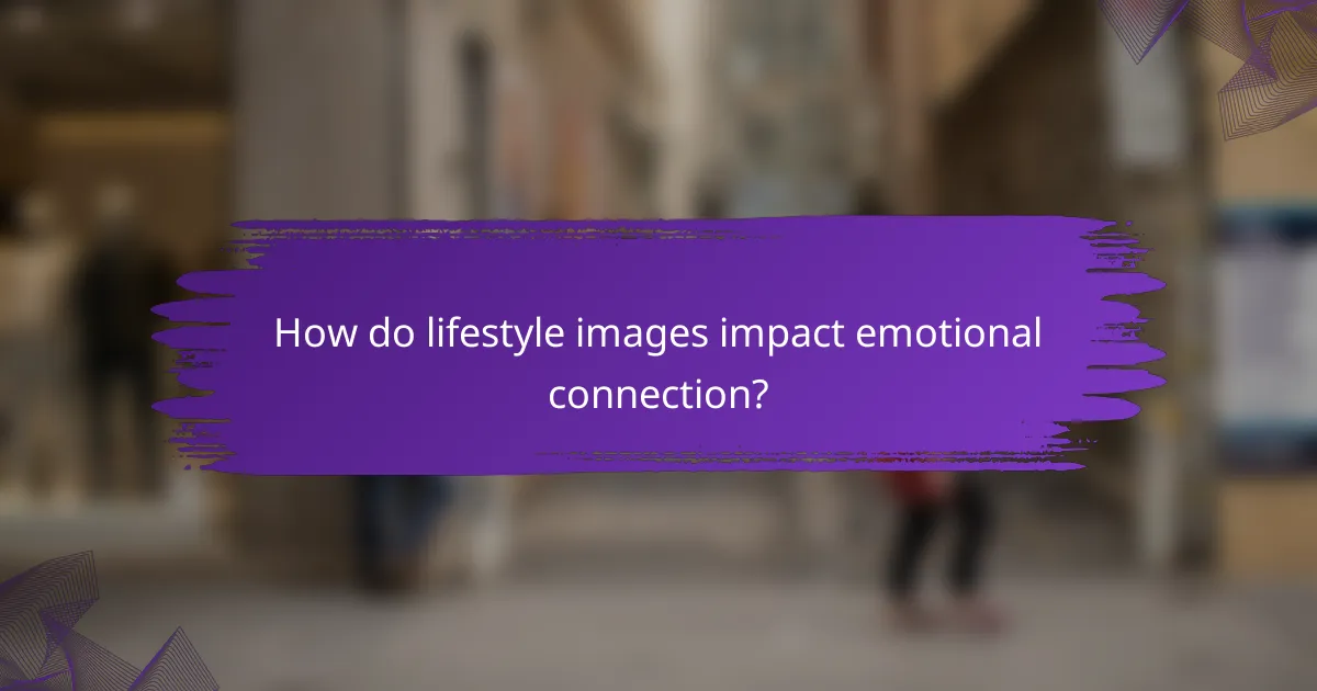 How do lifestyle images impact emotional connection?