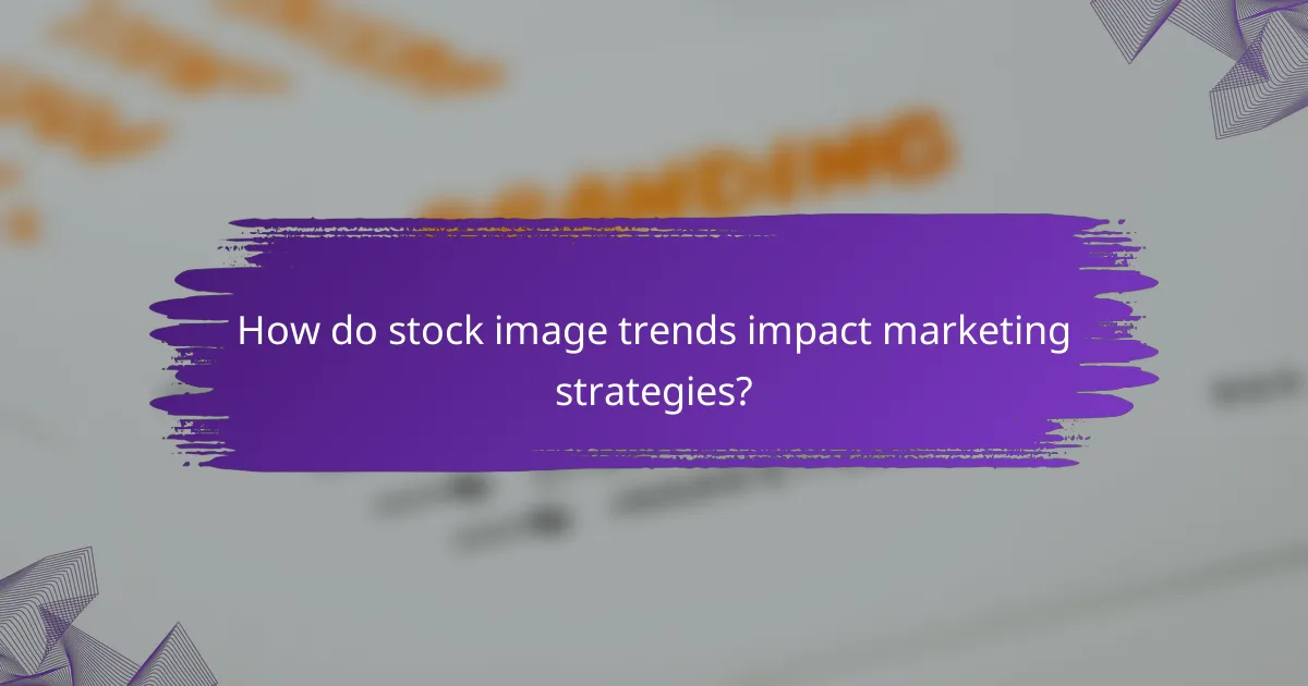 How do stock image trends impact marketing strategies?