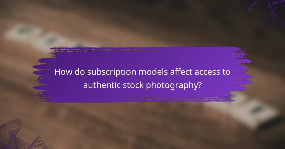 How do subscription models affect access to authentic stock photography?