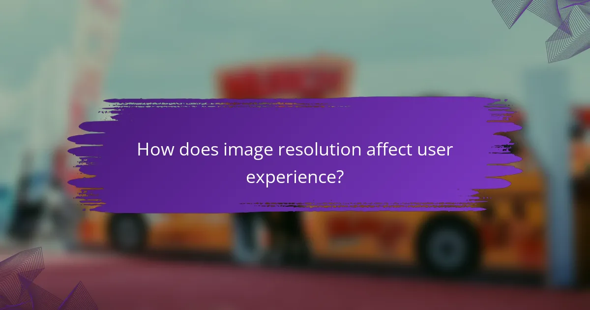 How does image resolution affect user experience?