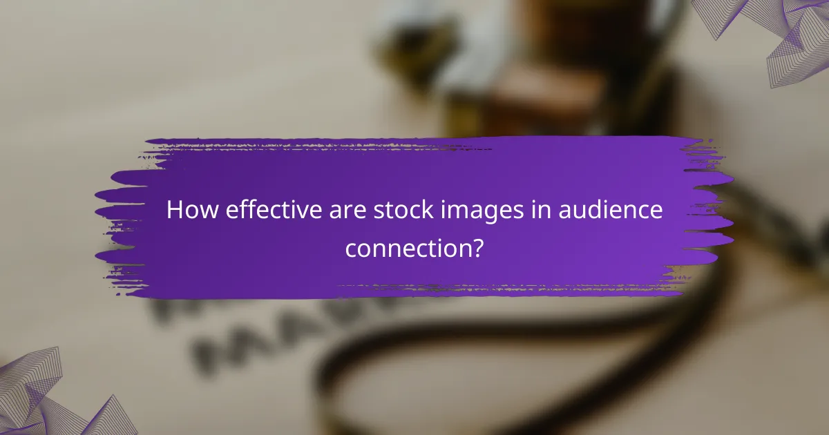 How effective are stock images in audience connection?