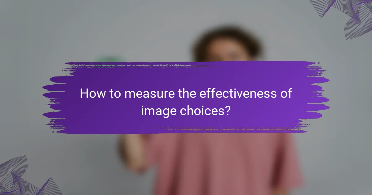 How to measure the effectiveness of image choices?