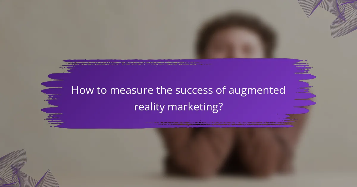 How to measure the success of augmented reality marketing?