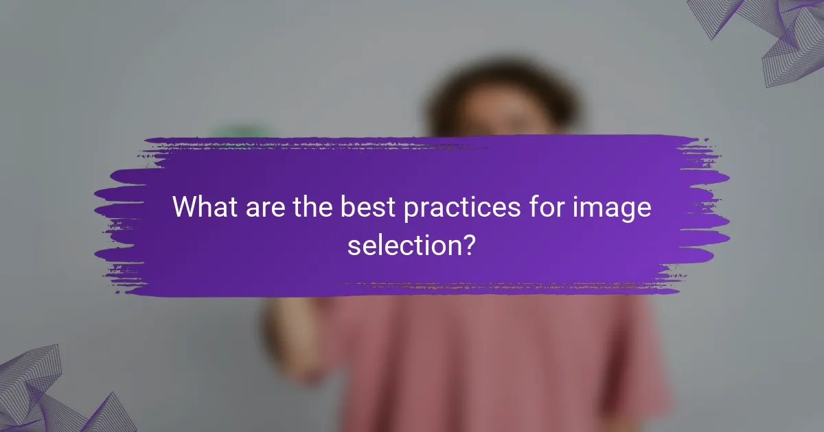 What are the best practices for image selection?