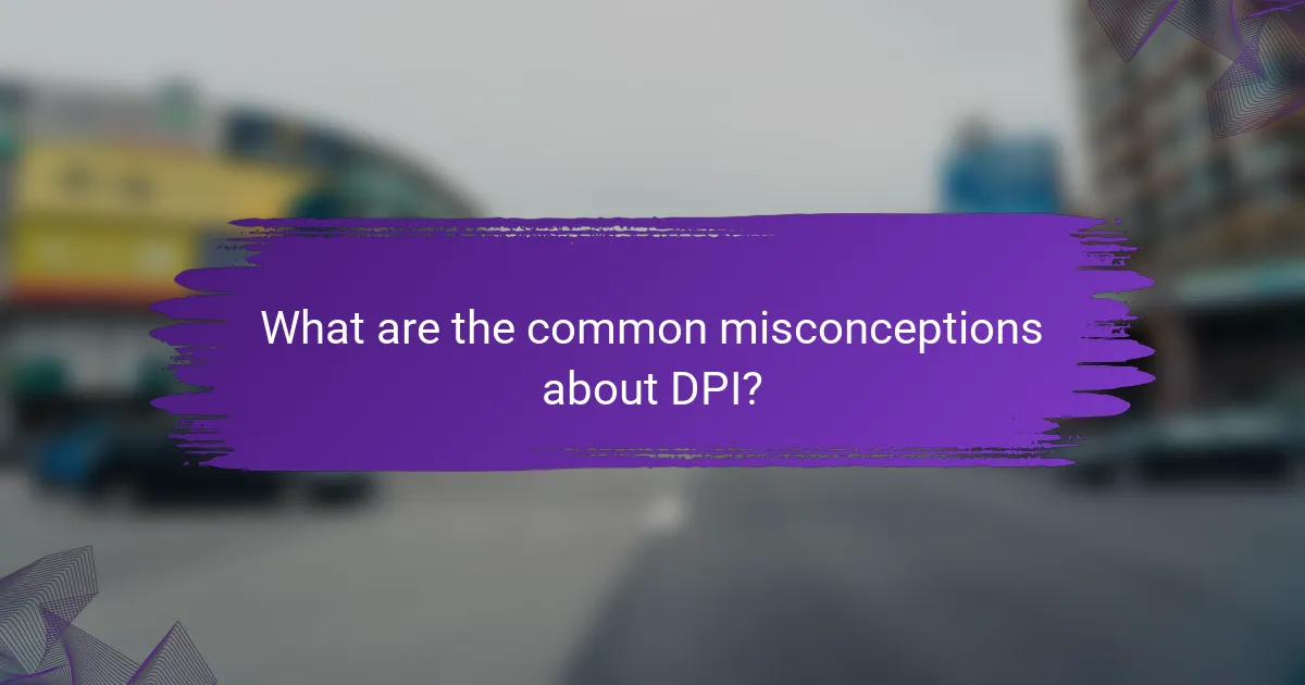 What are the common misconceptions about DPI?