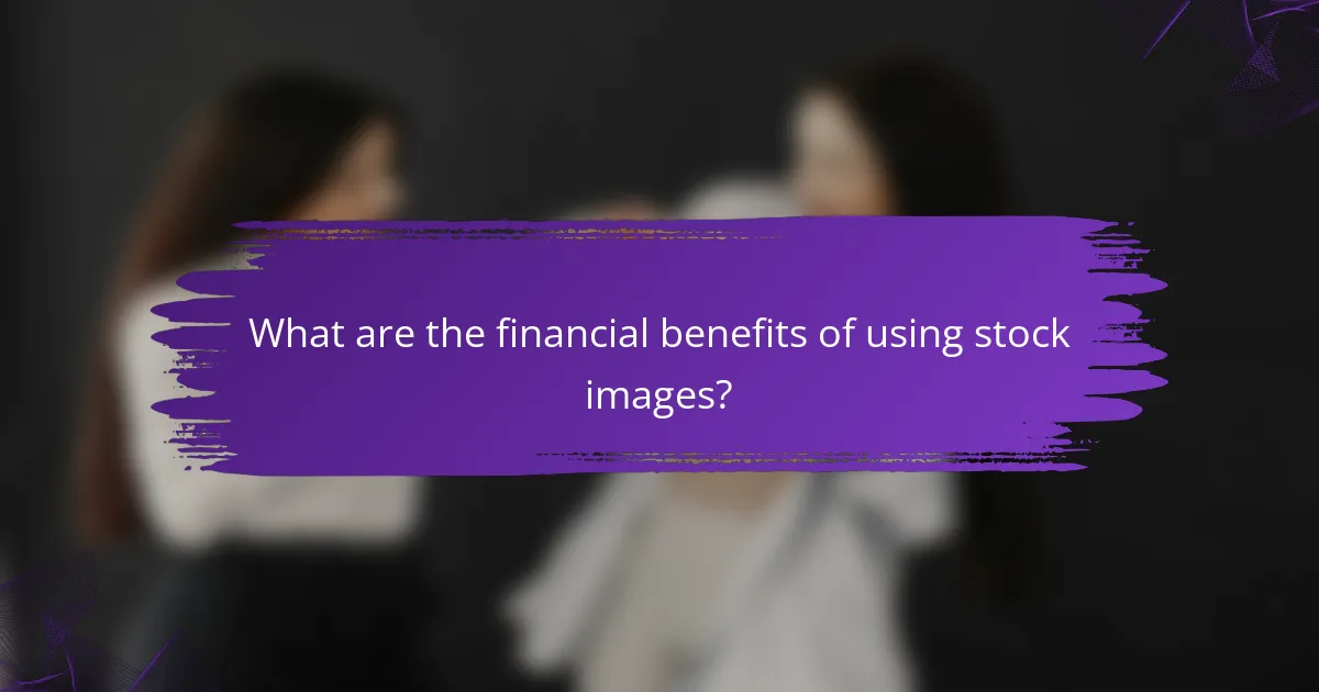 What are the financial benefits of using stock images?