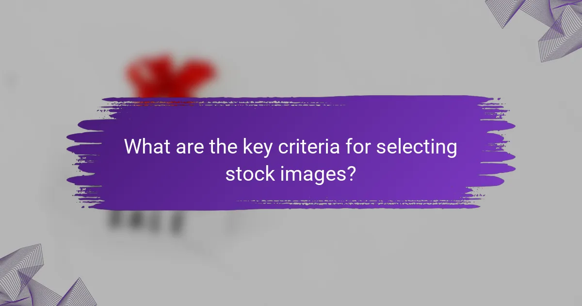 What are the key criteria for selecting stock images?