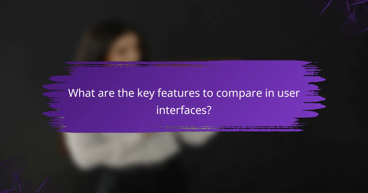 What are the key features to compare in user interfaces?