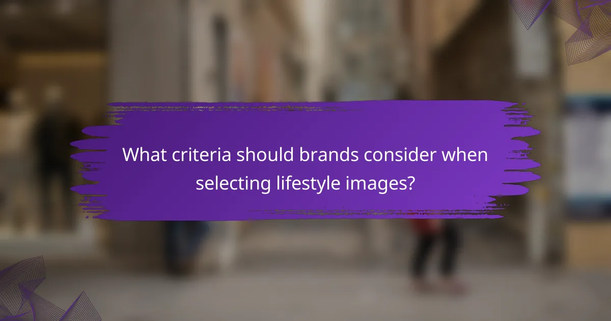 What criteria should brands consider when selecting lifestyle images?