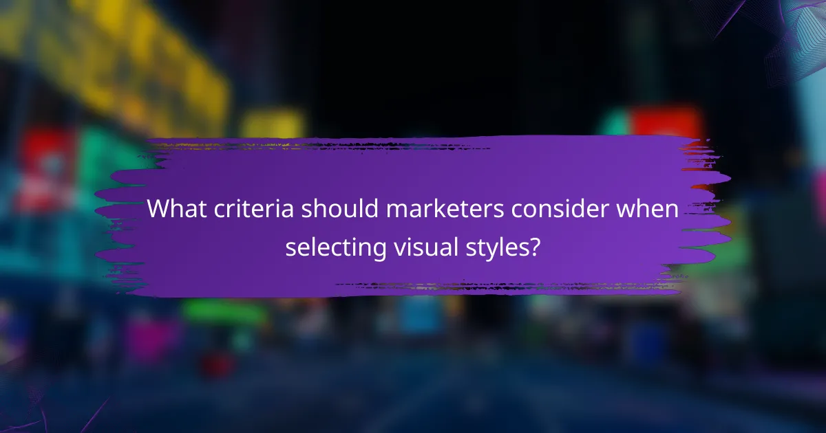 What criteria should marketers consider when selecting visual styles?