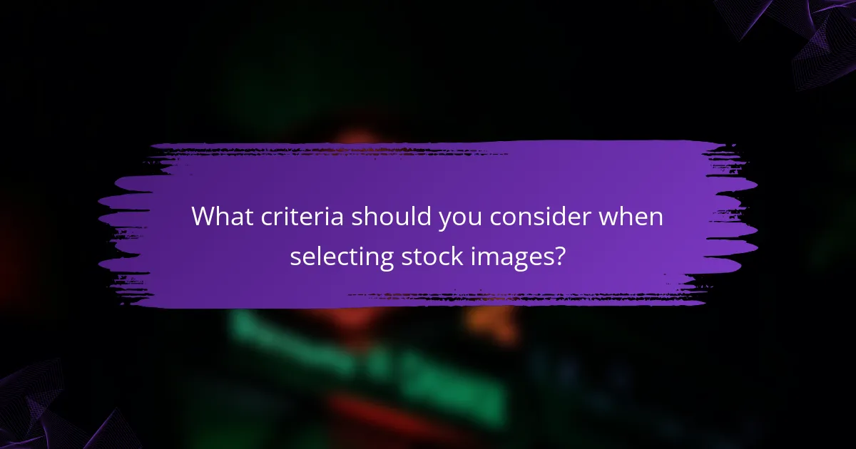 What criteria should you consider when selecting stock images?