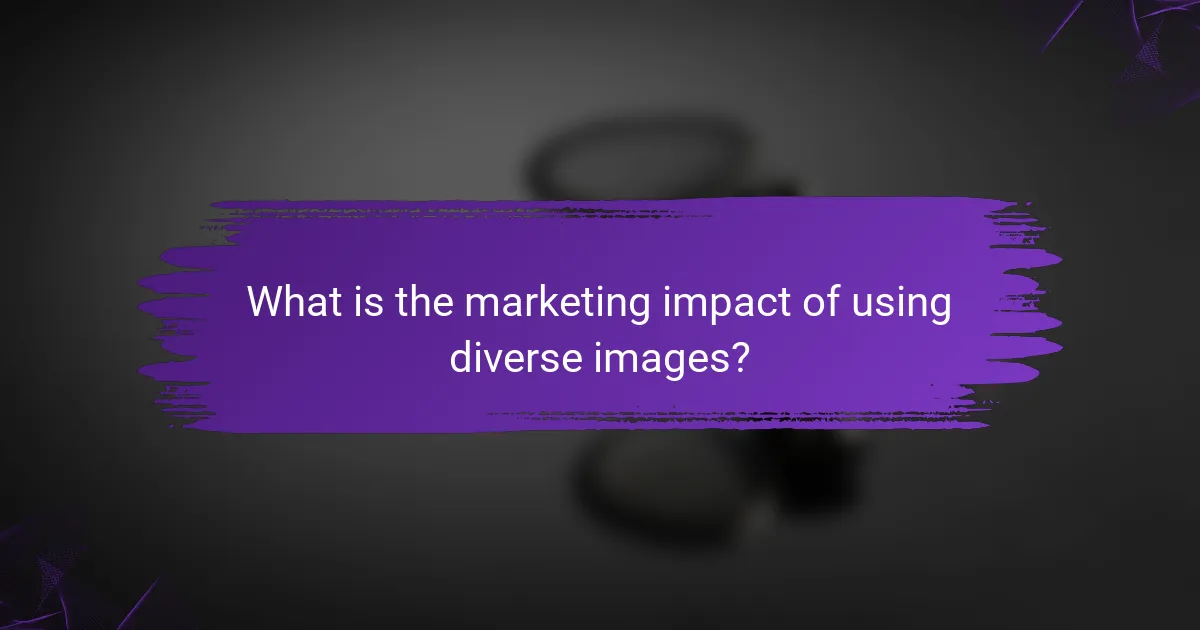 What is the marketing impact of using diverse images?