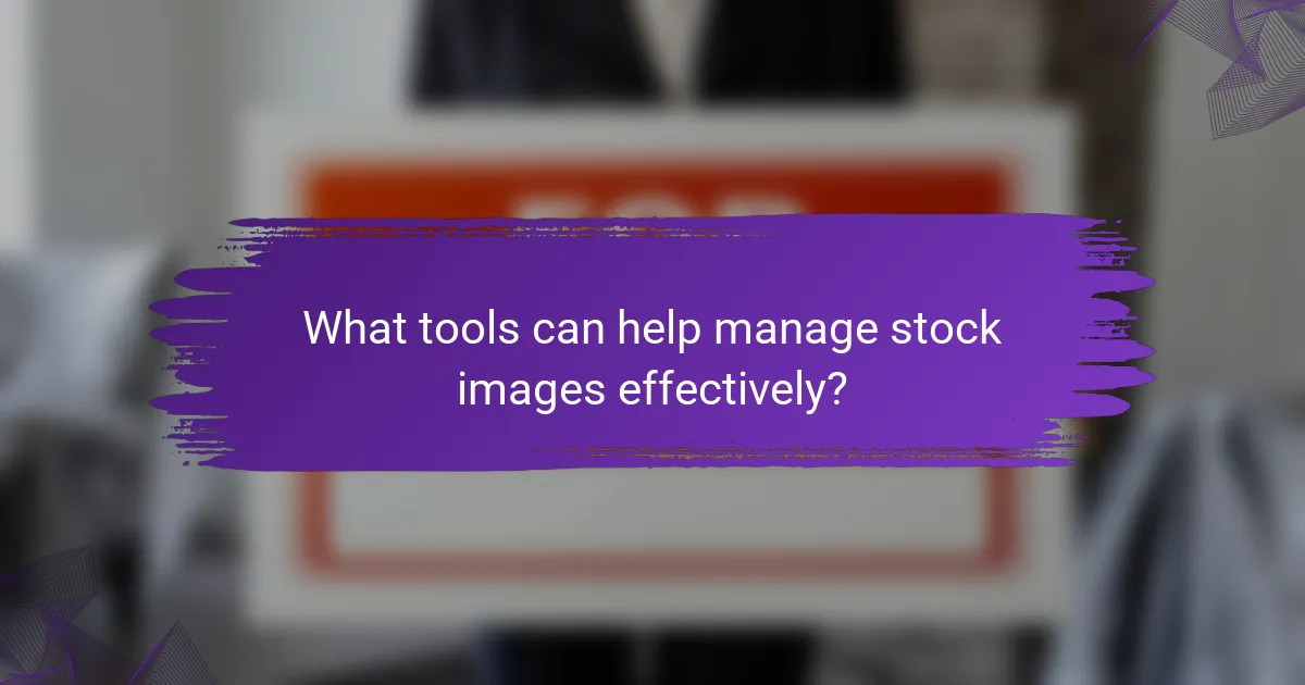 What tools can help manage stock images effectively?