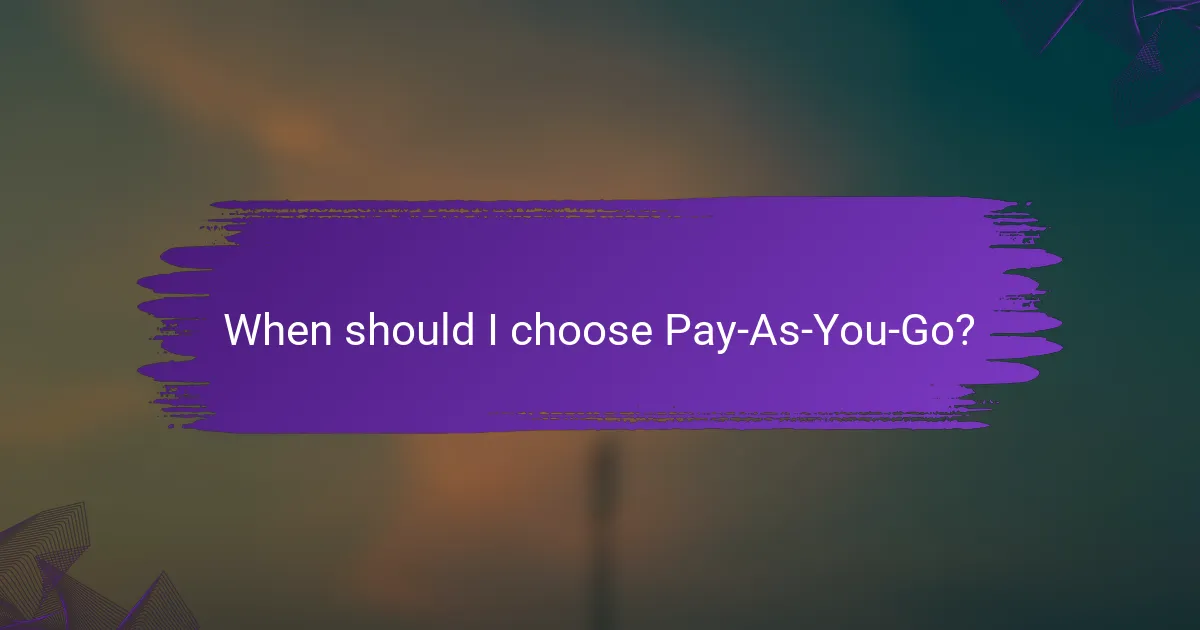 When should I choose Pay-As-You-Go?
